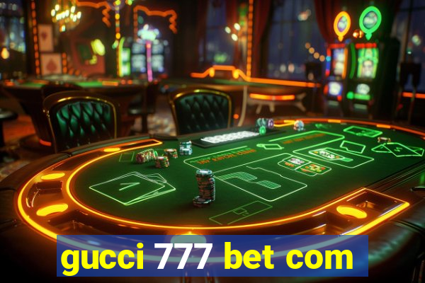 gucci 777 bet com